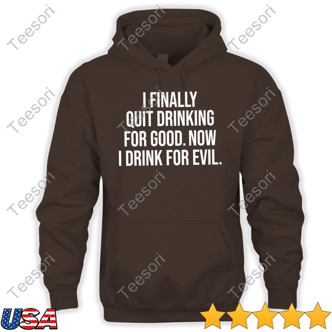 For The Love Of The Polynesian Pop Paradise I Finally Quit Drinking For Good Now I Drink For Evil Long Sleeve Shirt For The Love Of The Polynesian Pop Paradise I Finally Quit Drinking For Good Now I Drink For Evil Long Sleeve Shirt