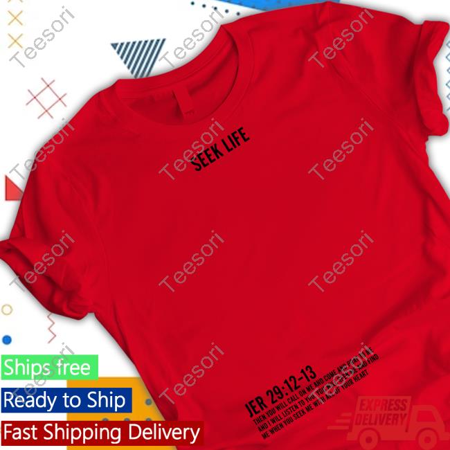 Official Seek Life Jer 29 12-13 Tee Shirt Ryan Clark Official Seek Life Jer 29 12-13 Tee Shirt Ryan Clark