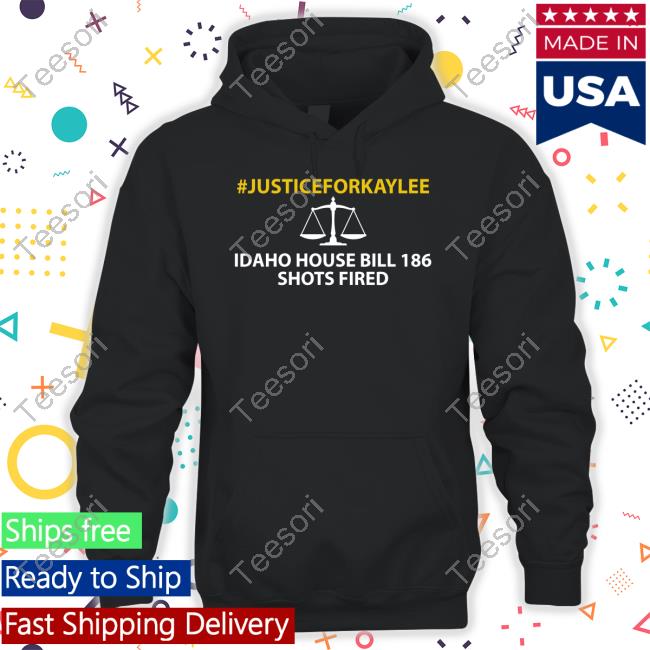 Bryankohberger #Justiceforkaylee Idaho House Bill 186 Shots Fired Hoodie Bryankohberger #Justiceforkaylee Idaho House Bill 186 Shots Fired Hoodie
