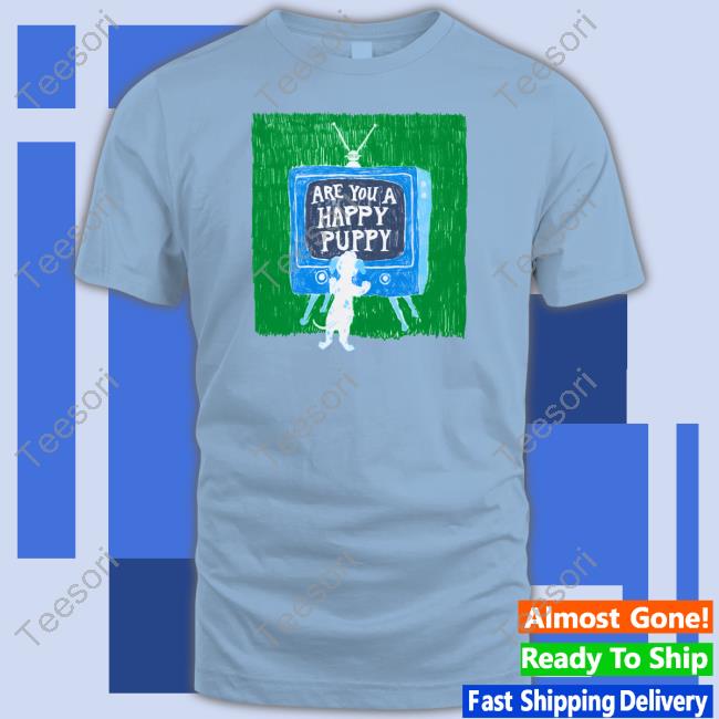 Are You A Happy Pussy T Shirt Are You A Happy Pussy T Shirt