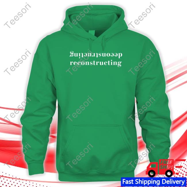 Deconstructing Reconstructing Shirt Deconstructing Reconstructing Shirt