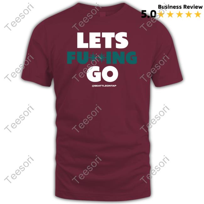 Seattle Mariners Lets Fucking Go Shirt