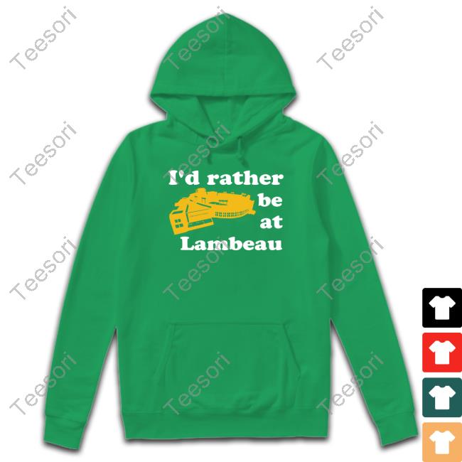 ??? ???? I'd Rather Be At Lambeau Shirt Campecheco Store