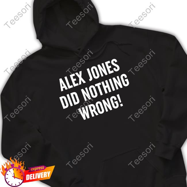 Alex Jones Wearing Alex Jones Did Nothing Wrong New Shirt Alex Jones Wearing Alex Jones Did Nothing Wrong New Shirt