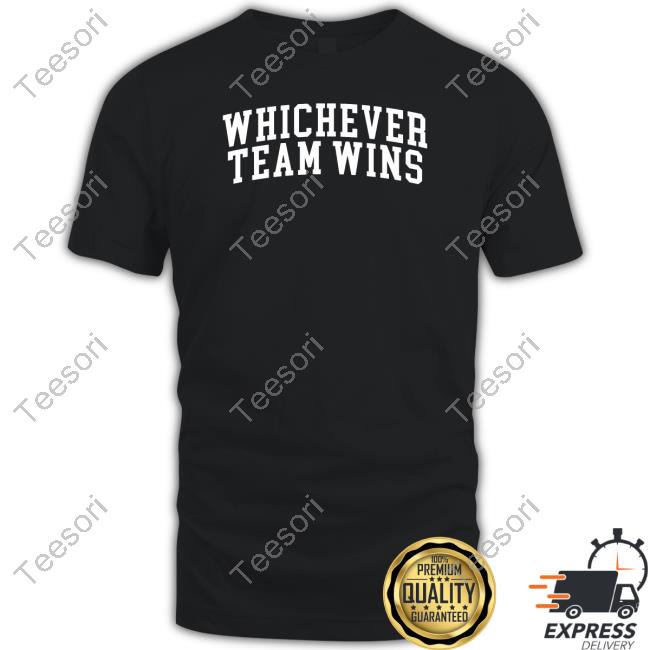 Gotfunnymerch Whichever Team Wins Shirts Gotfunnymerch Whichever Team Wins Shirts