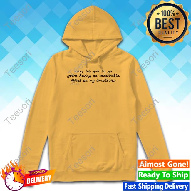 Sorry I've Got To Go You're Having An Undesirable Effect On My Emotions Tank Top Sorry I've Got To Go You're Having An Undesirable Effect On My Emotions Tank Top