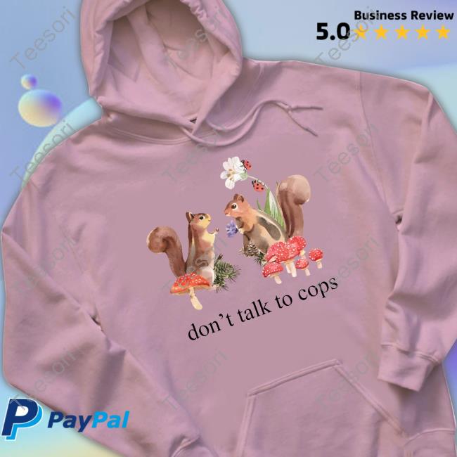 Cute Cottagecore Don't Talk To Cops Leftist Anarchist Squirrels Abolition Shirt Cute Cottagecore Don't Talk To Cops Leftist Anarchist Squirrels Abolition Shirt