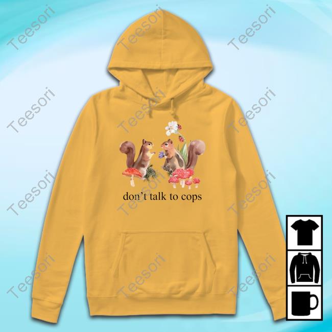 Cute Cottagecore Don't Talk To Cops Leftist Anarchist Squirrels Abolition Shirt Cute Cottagecore Don't Talk To Cops Leftist Anarchist Squirrels Abolition Shirt