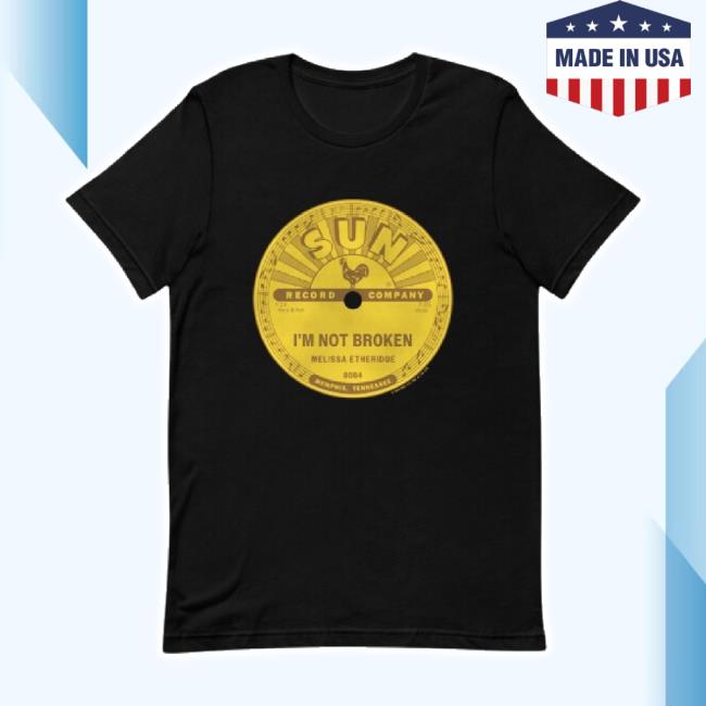 Official Melissa Etheridge I'm Not Broken Sun Records Label Classic Shirt Sun Records Shop Official Melissa Etheridge I'm Not Broken Sun Records Label Classic Shirt Sun Records Shop