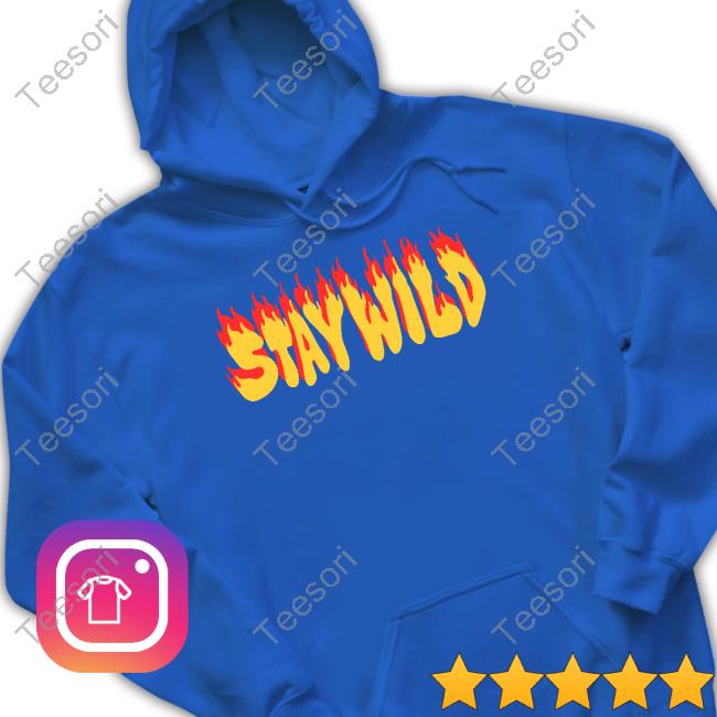 Staywildshop Stay Wild The Flame Funny T-Shirt Staywildshop Stay Wild The Flame Funny T-Shirt