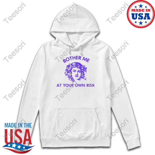 Bother Me At Your Own Risk T-Shirt Bother Me At Your Own Risk T-Shirt