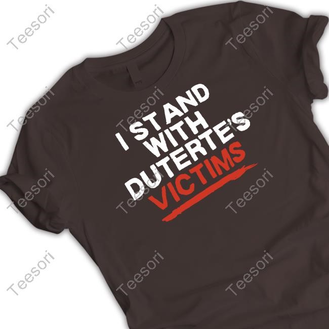 I Stand With Duterte's Victims Tee I Stand With Duterte's Victims Tee