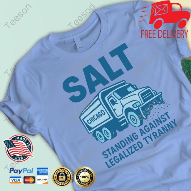 Salt Chicago Standing Against Legalized Tyranny T-Shirt Salt Chicago Standing Against Legalized Tyranny T-Shirt