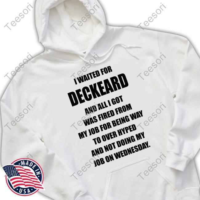 I Waited For Deckard And All I Got Was Fired From My Job For Being Way To Over Hyped And Not Doing My Job On Wednesday Tee I Waited For Deckard And All I Got Was Fired From My Job For Being Way To Over Hyped And Not Doing My Job On Wednesday Tee
