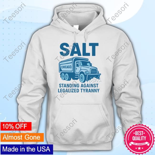 Salt Chicago Standing Against Legalized Tyranny T-Shirt Salt Chicago Standing Against Legalized Tyranny T-Shirt
