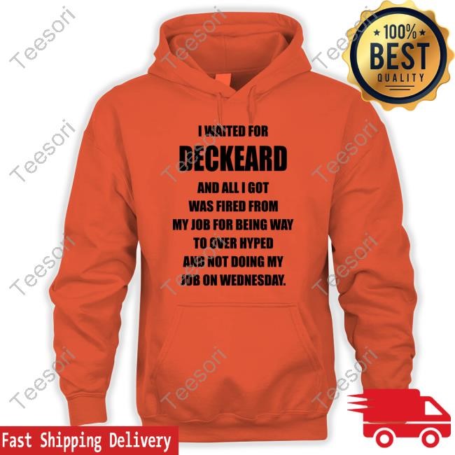I Waited For Deckard And All I Got Was Fired From My Job For Being Way To Over Hyped And Not Doing My Job On Wednesday Tee I Waited For Deckard And All I Got Was Fired From My Job For Being Way To Over Hyped And Not Doing My Job On Wednesday Tee
